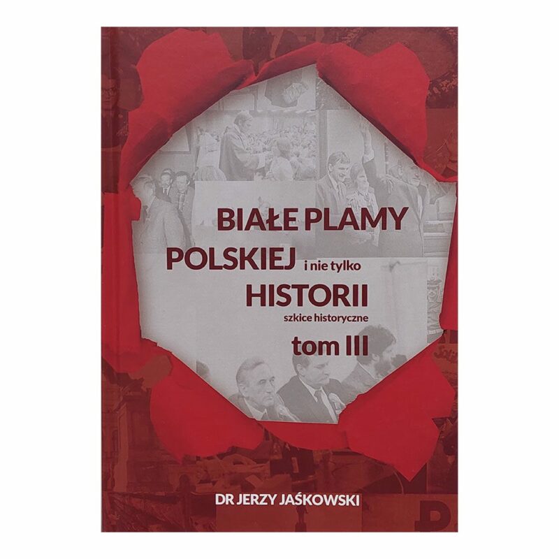 Białe Plamy Polskiej i nie tylko Historii TOM 3