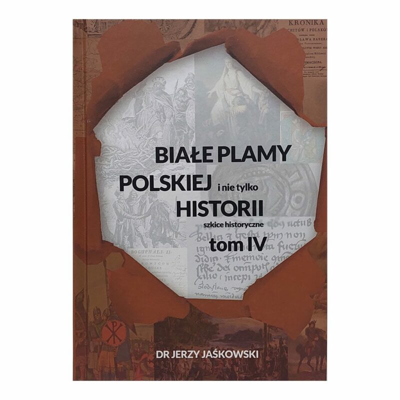 Białe Plamy Polskiej i nie tylko Historii TOM 4